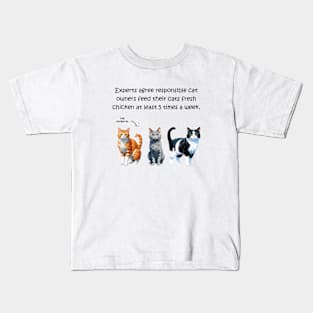 Experts agree responsible cat owners feed their cats fresh chicken at least 5 times a week - funny watercolour cat design Kids T-Shirt